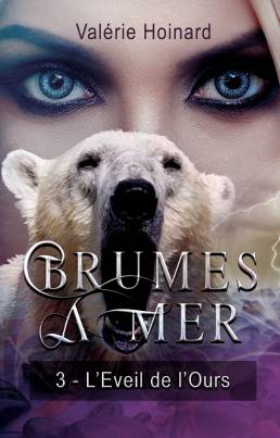 Couverture du livre L'éveil de l'ours, troisième tome de la trilogie Brumes à Mer de Valérie Hoinard
