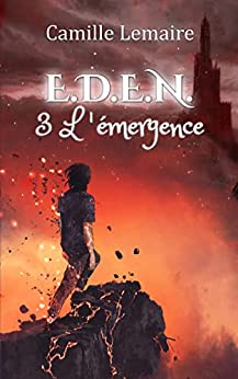 Couverture du livre L'émergence, tome 3 de la saga E.D.E.N. de Camille Lemaire